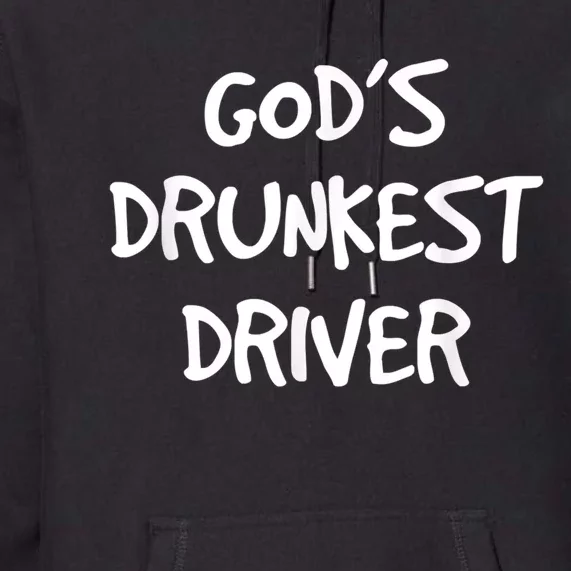 God's Drunkest Driver Funny Premium Hoodie