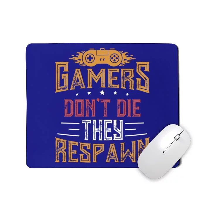 Gamers DonT Die They Respawn Next Level Gear And Accessories Gift Mousepad