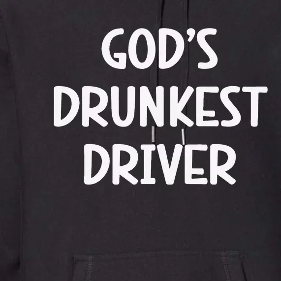 gods drunkest driver Premium Hoodie