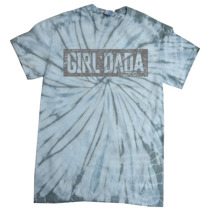 Girl Dada Dad Proud Far Of Girl Dada Tie-Dye T-Shirt