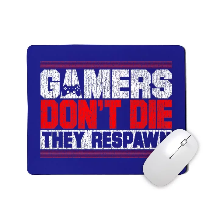 Gamers Don't Die They Respawn Funny Gaming Funny Gift Cool Gamer Great Gift Mousepad