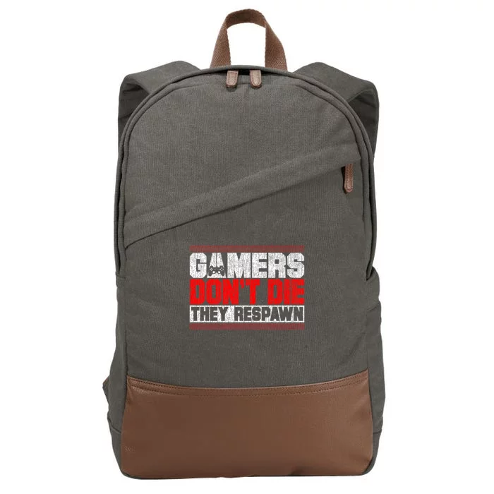 Gamers Don't Die They Respawn Funny Gaming Funny Gift Cool Gamer Great Gift Cotton Canvas Backpack