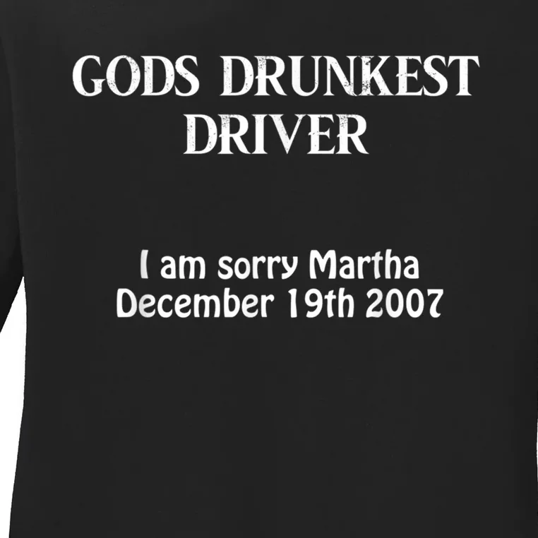 Gods Drunkest Driver I Am Sorry Martha December 19th 2007 Ladies Long Sleeve Shirt