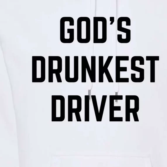 God's Drunkest Driver Funny Tee Premium Hoodie