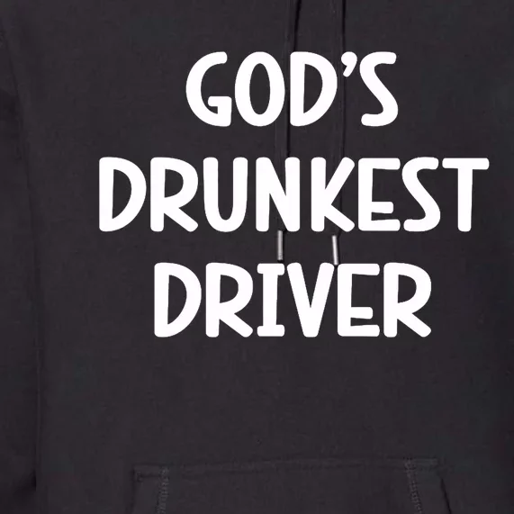 Gods Drunkest Driver Premium Hoodie