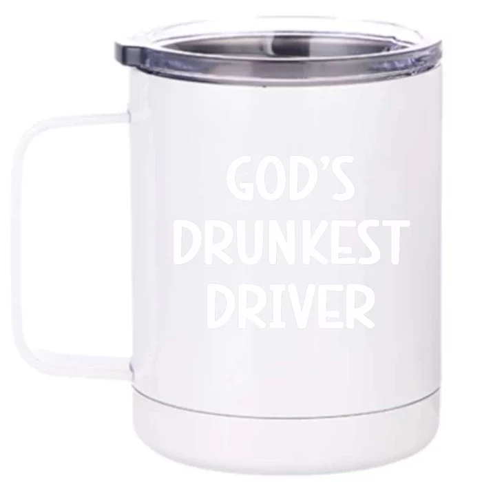 Gods Drunkest Driver Front & Back 12oz Stainless Steel Tumbler Cup