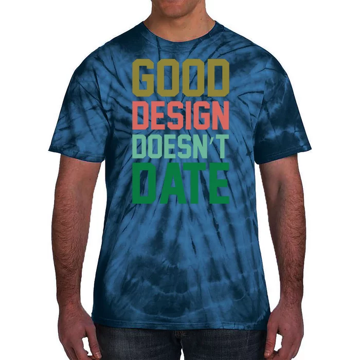 Good Design Doesn't Date Tie-Dye T-Shirt