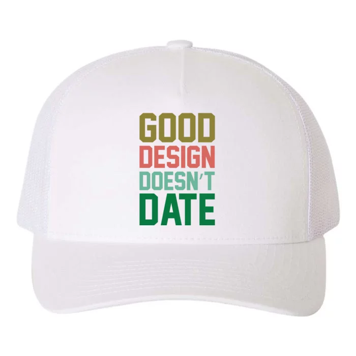 Good Design Doesn't Date Yupoong Adult 5-Panel Trucker Hat