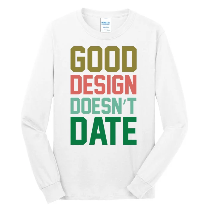 Good Design Doesn't Date Tall Long Sleeve T-Shirt