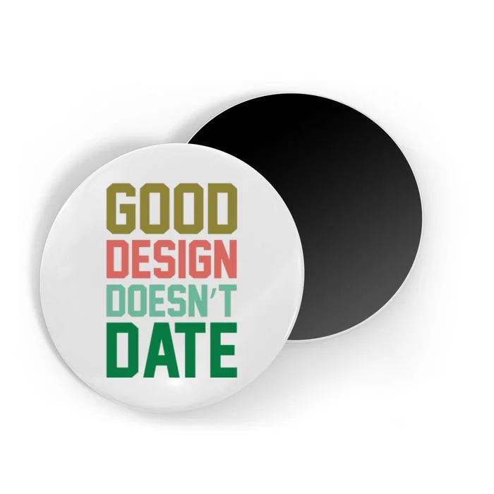 Good Design Doesn't Date Magnet