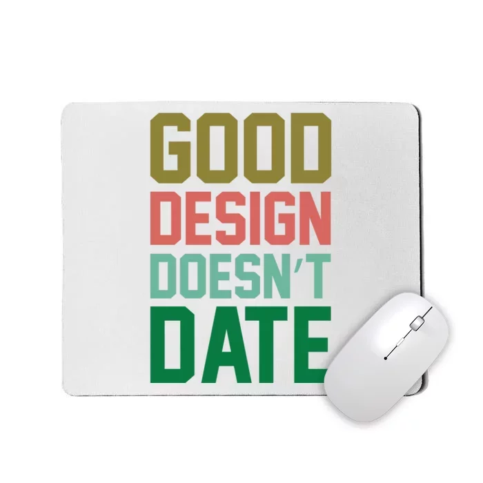 Good Design Doesn't Date Mousepad