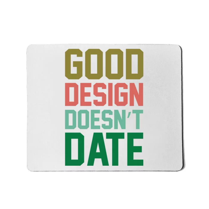 Good Design Doesn't Date Mousepad