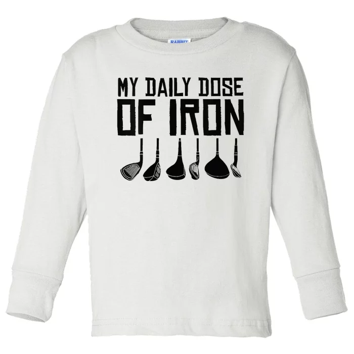 Golf Daily Dose Of Iron Toddler Long Sleeve Shirt