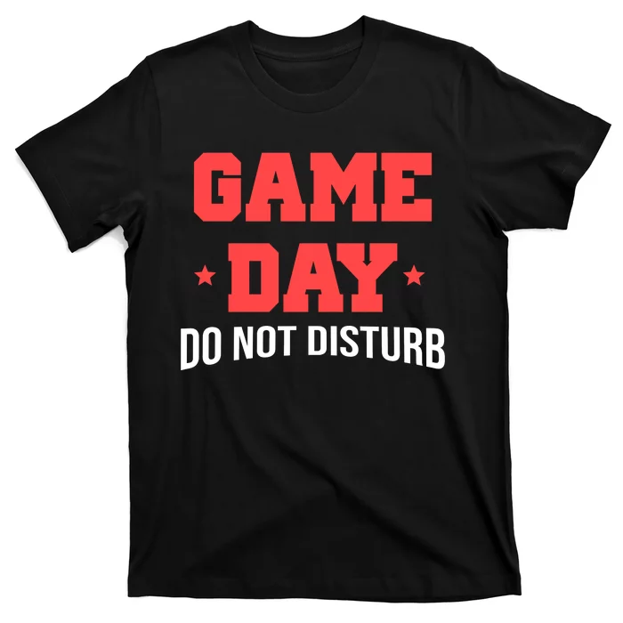 Game Day Do Not Disturb T-Shirt