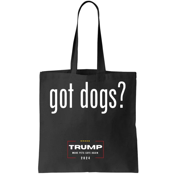 Got Dogs Eating The Dogs Cats Trump Make Pets Safe Again Tote Bag