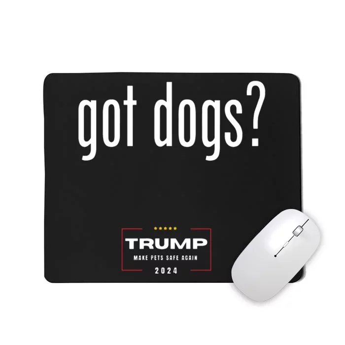 Got Dogs Eating The Dogs Cats Trump Make Pets Safe Again Mousepad