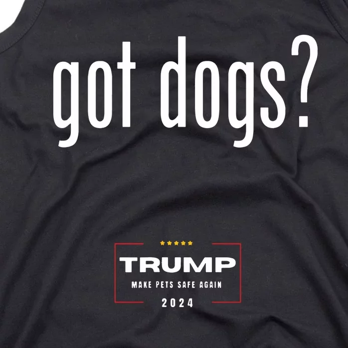 Got Dogs Eating The Dogs Cats Trump Make Pets Safe Again Tank Top