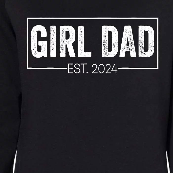 Girl Dad Est 2024 Girl Dad To Be New Daddy FatherS Day Womens California Wash Sweatshirt