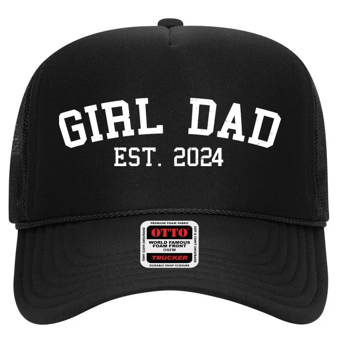 Girl Dad Est 2024 Celebrating New Baby Dad High Crown Mesh Trucker Hat