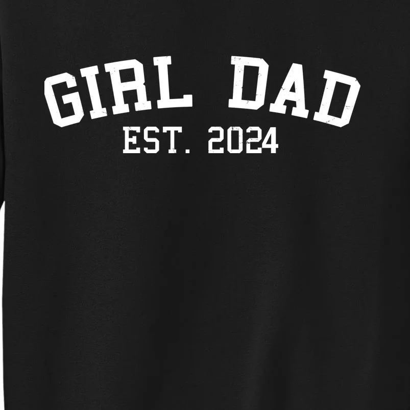 Girl Dad Est 2024 Celebrating New Baby Dad Sweatshirt