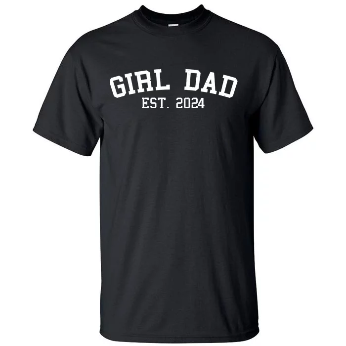 Girl Dad Est 2024 Celebrating New Baby Dad Tall T-Shirt