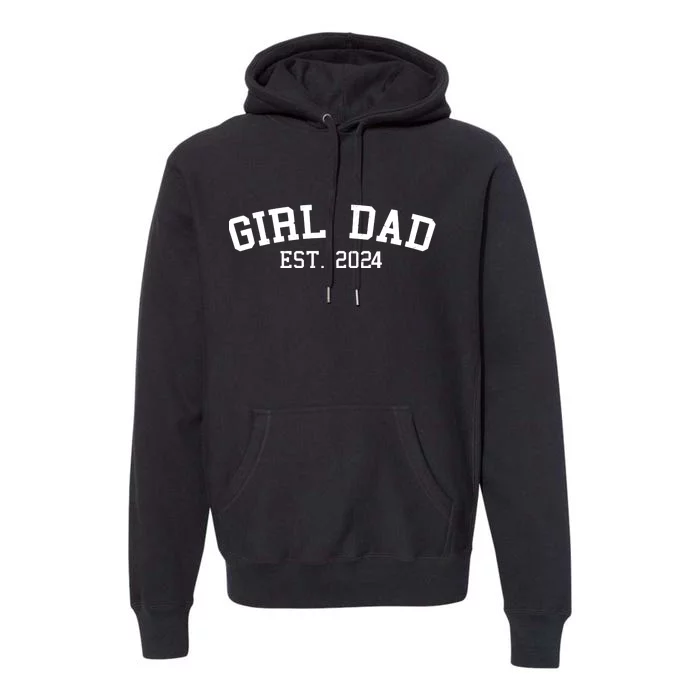 Girl Dad Est 2024 Celebrating New Baby Dad Premium Hoodie