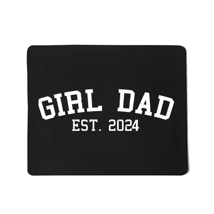 Girl Dad Est 2024 Celebrating New Baby Dad Mousepad