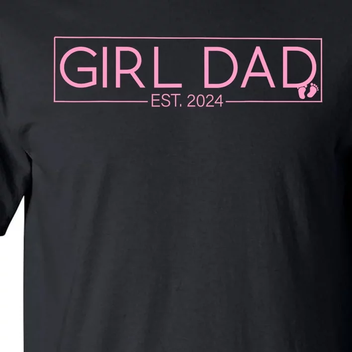 Girl Dad Est 2024 Newborn Daddy Father Baby Girl Tall T-Shirt