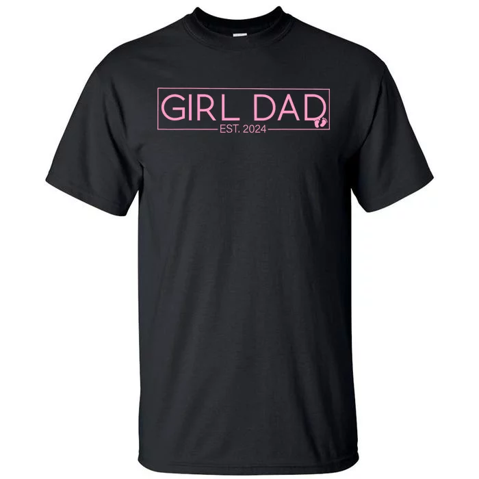 Girl Dad Est 2024 Newborn Daddy Father Baby Girl Tall T-Shirt