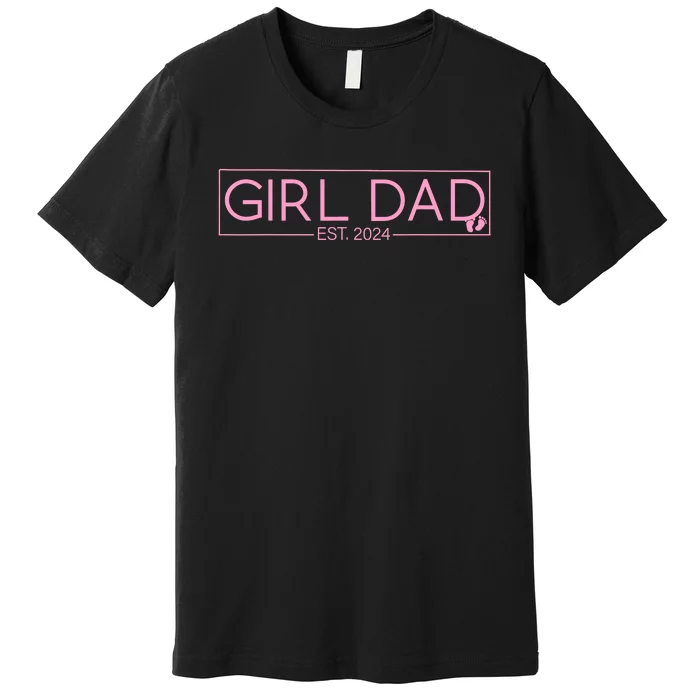 Girl Dad Est 2024 Newborn Daddy Father Baby Girl Premium T-Shirt