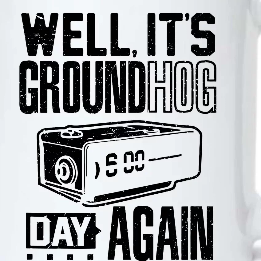 Groundhog Day Funny Its Ground Hog Day Again Black Color Changing Mug