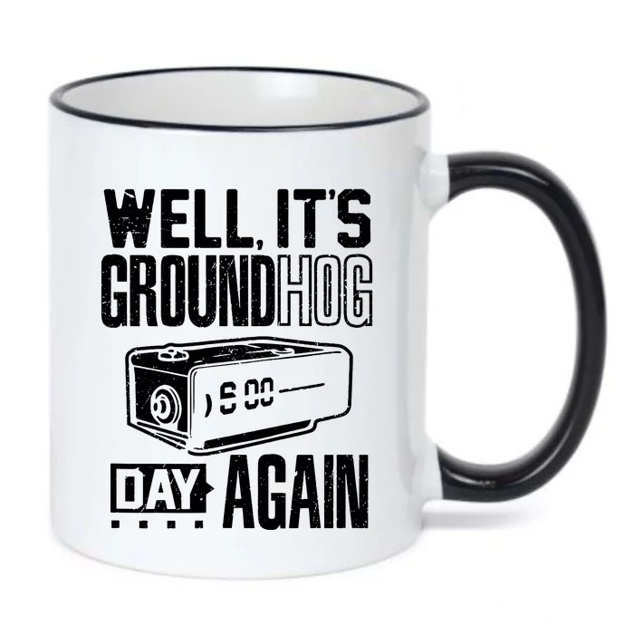 Groundhog Day Funny Its Ground Hog Day Again Black Color Changing Mug