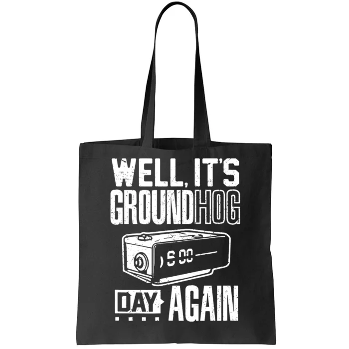 Groundhog Day Funny Its Ground Hog Day Again Tote Bag