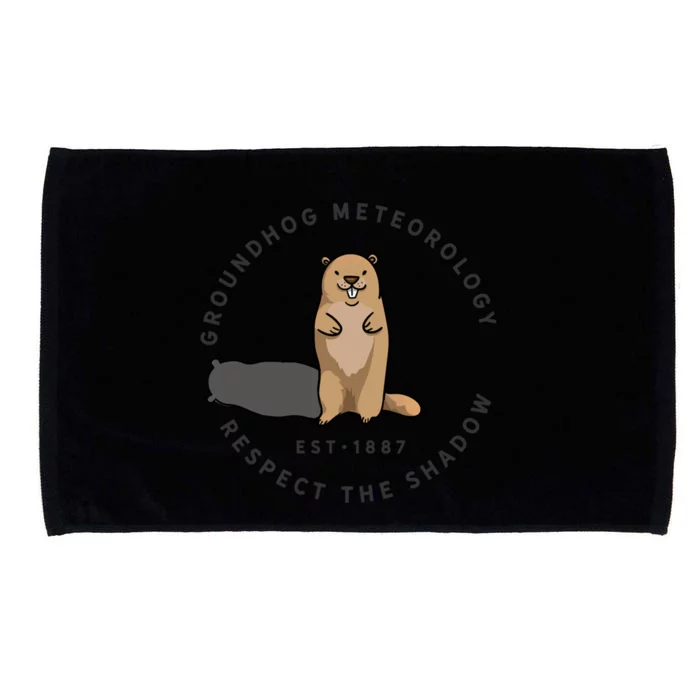 Groundhog Day Funny Quote Funny Gift Respect The Shadow Meteorology Gift Microfiber Hand Towel