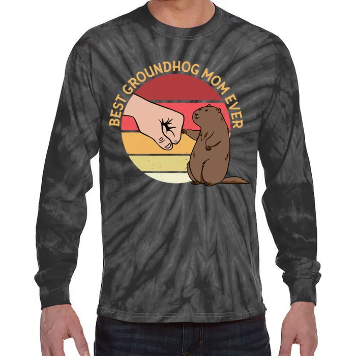 Groundhog Day Funny Quote Best Groundhog Mom Ever Tie-Dye Long Sleeve Shirt