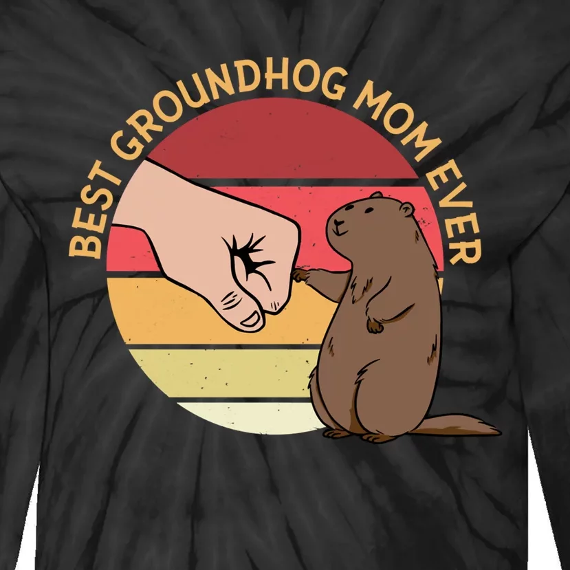 Groundhog Day Funny Quote Best Groundhog Mom Ever Tie-Dye Long Sleeve Shirt