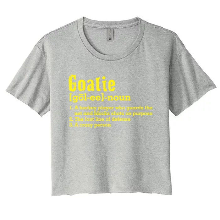 Goalie Definition Funny Gift Ice Hockey Gift Women's Crop Top Tee