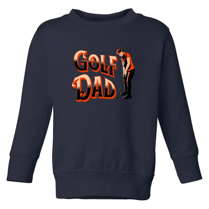 Golf Dad Fan Gift For Dad Father's Day Toddler Sweatshirt