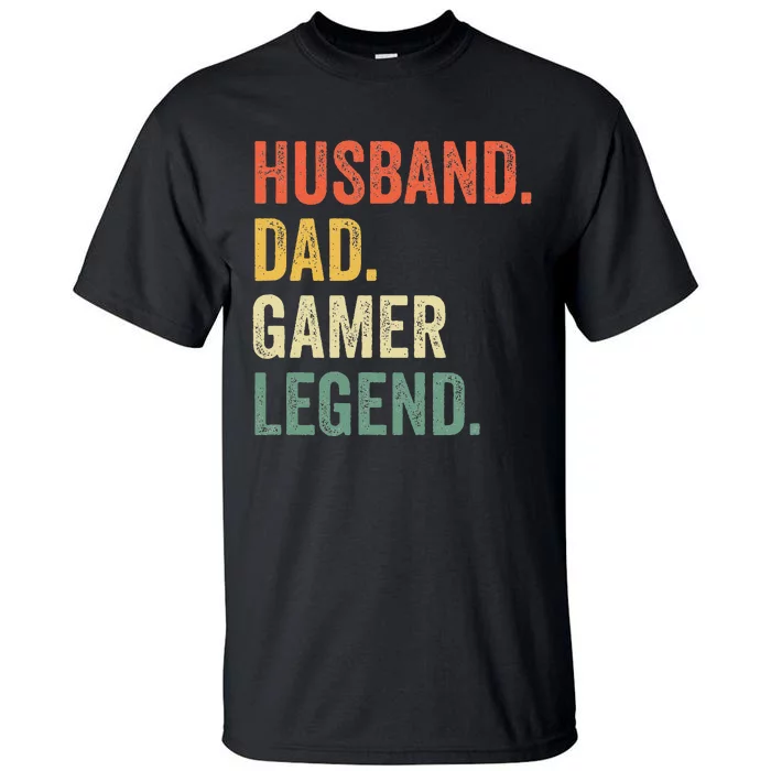 Gamer Dad Funny Husband Dad Video Game Legend FatherS Day Tall T-Shirt