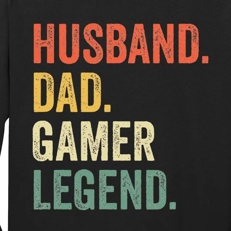 Gamer Dad Funny Husband Dad Video Game Legend FatherS Day Tall Long Sleeve T-Shirt