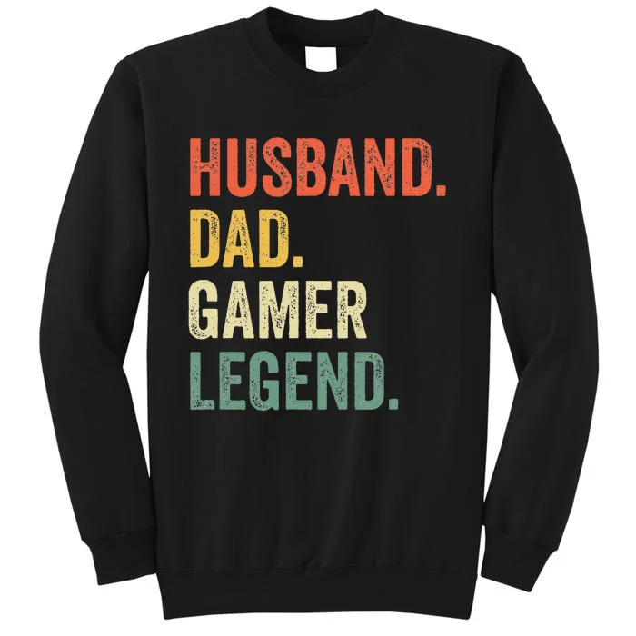 Gamer Dad Funny Husband Dad Video Game Legend FatherS Day Tall Sweatshirt