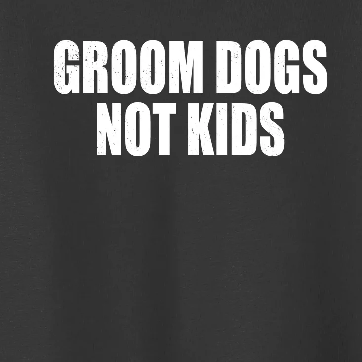 Groom Dogs Funny Dog Groomer Toddler T-Shirt