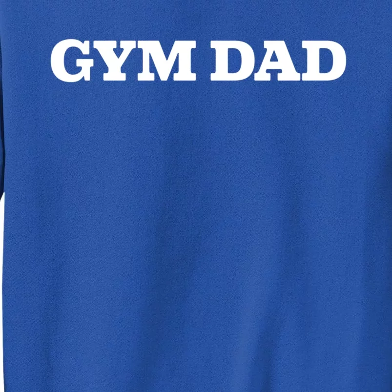 Gym Dad Funny Fathers Day Workout Fitness Cool Gift Sweatshirt