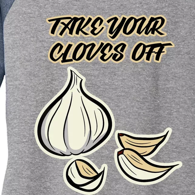 Garlic Design For And Wo Take Your Cloves Off Women's Tri-Blend 3/4-Sleeve Raglan Shirt