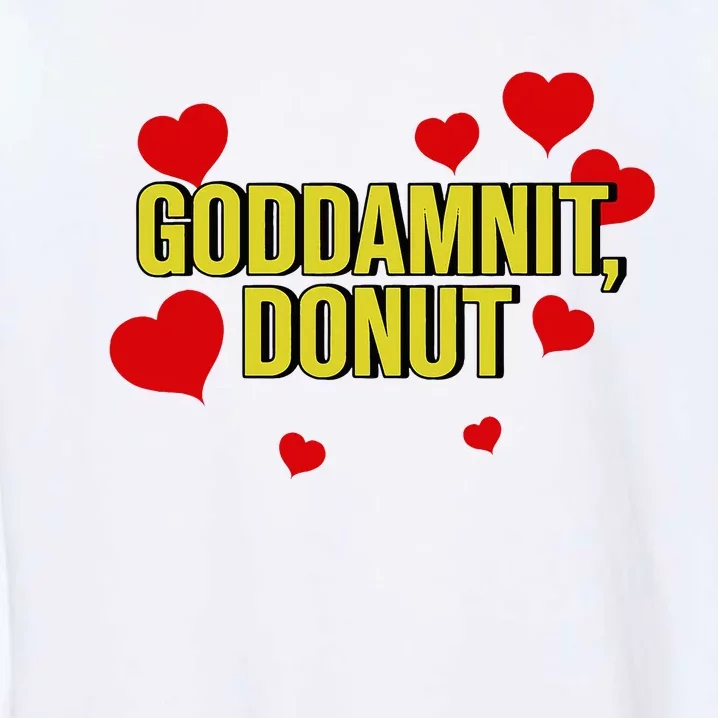 Goddamnit Donut Funny Donut Lover Garment-Dyed Sweatshirt