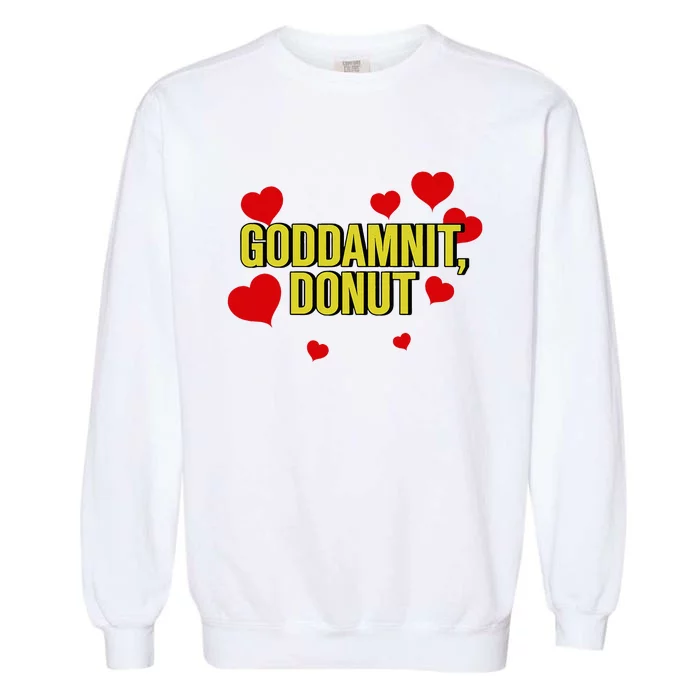 Goddamnit Donut Funny Donut Lover Garment-Dyed Sweatshirt