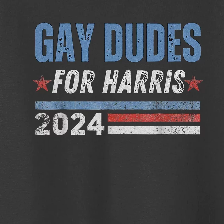 Gay Dudes For Harris Walz 2024 Kamala Harris For President Gift Toddler T-Shirt