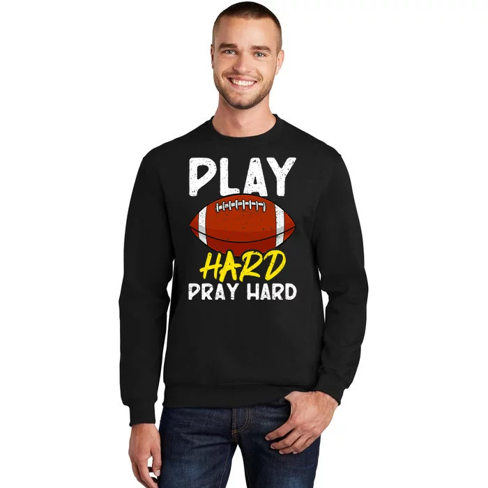 Game Day Football Season Play Hard Pray Hard Sports Tall Sweatshirt