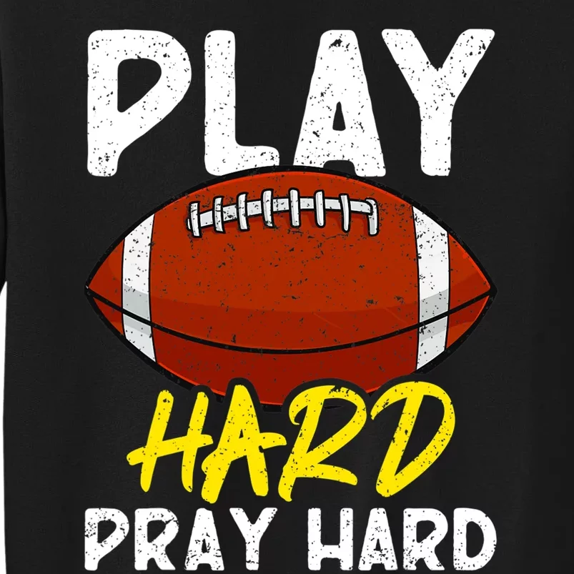 Game Day Football Season Play Hard Pray Hard Sports Tall Sweatshirt