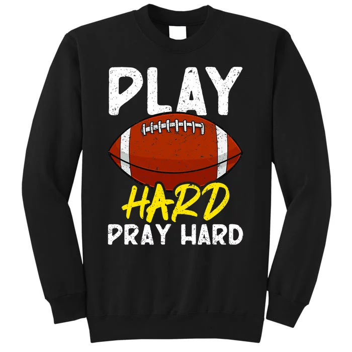 Game Day Football Season Play Hard Pray Hard Sports Tall Sweatshirt